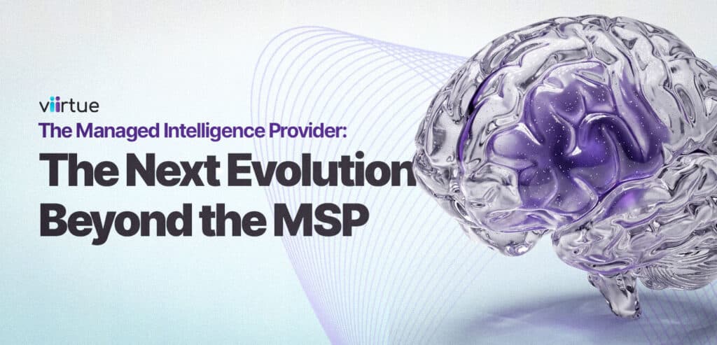 The-Managed-Intelligence-Provider--The-Next-Evolution-Beyond-the-MSP Title Card With Viirtue Branding